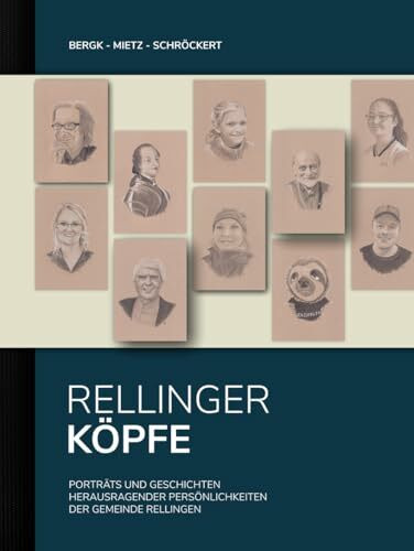 Rellinger Köpfe: Porträts und Geschichten herausragender Persönlichkeiten der Gemeinde Rellingen