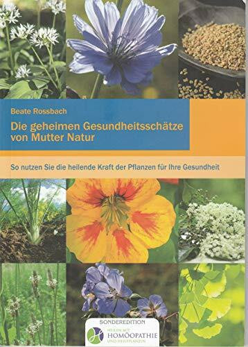 Die geheimen Gesundheitsschätze von Mutter Natur: So nutzen Sie die heilende Kraft der Pflanzen für Ihre Gesundheit