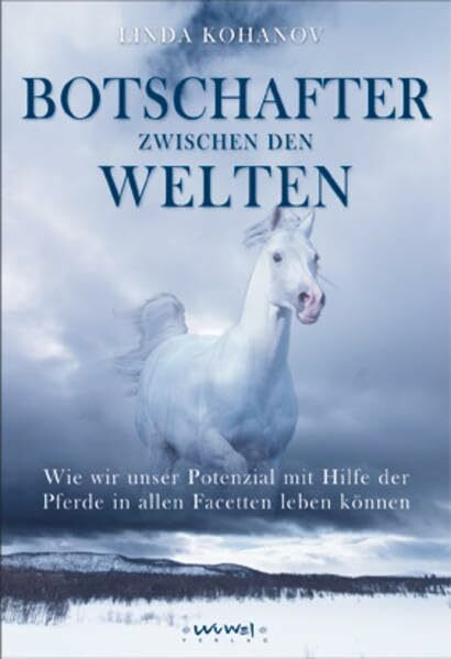 Botschafter zwischen den Welten. Pferde und wir, eine gemeinsame Reise in die unentdeckten Gebiete unserer Möglichkeiten