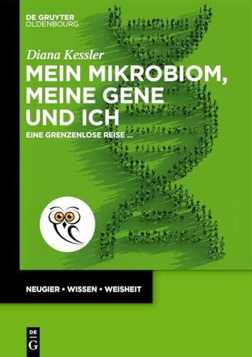 Mein Mikrobiom, meine Gene und ich: Eine grenzenlose Reise ... (De Gruyter Populärwissenschaftliche Reihe)