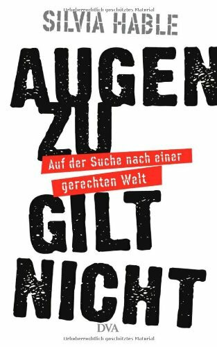 Augen zu gilt nicht: Auf der Suche nach einer gerechteren Welt