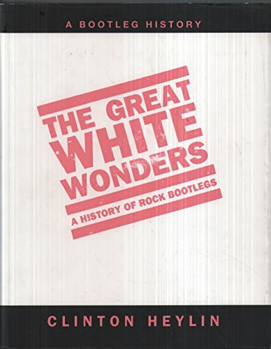 The Great White Wonders: A History of Rock Bootlegs