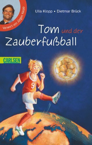 Tom und der Zauberfußball: Tom und der Zauberfußball: Vorw. v. Jürgen Klopp
