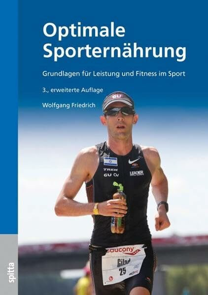 Optimale Sporternährung, 3. erweiterte Auflage: Grundlagen für Leistung und Fitness im Sport