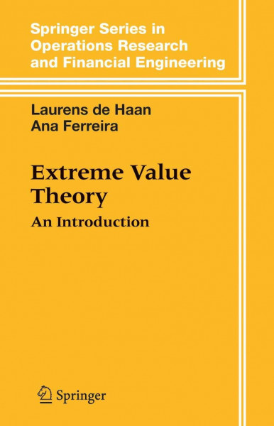 Extreme Value Theory: An Introduction (Springer Series in Operations Research and Financial Engineering)