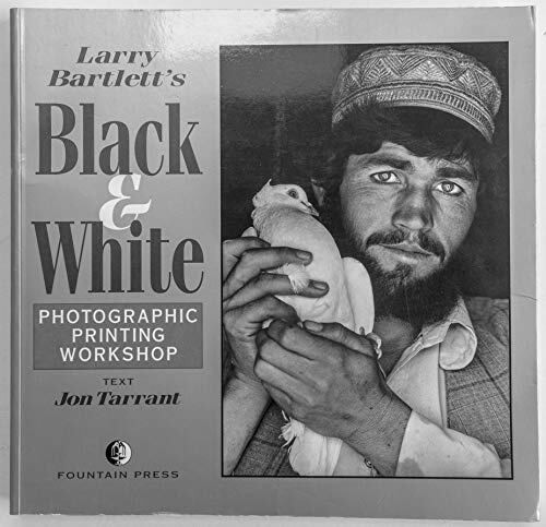 Larry Bartlett's Black and White Photographic Printing Workshop