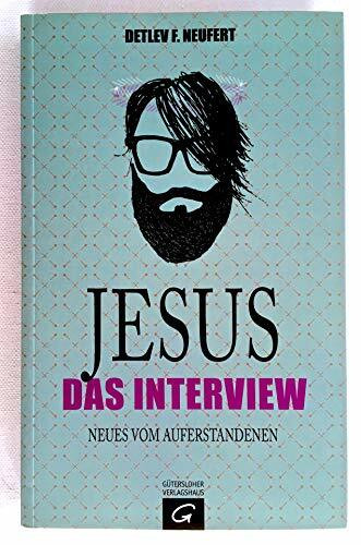 Jesus: Das Interview: Neues vom Auferstandenen