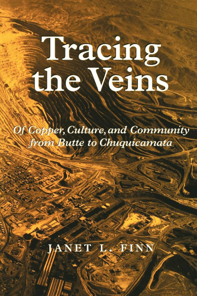Tracing the Veins: Of Copper, Culture, and Community from Butte to Chuquicamata