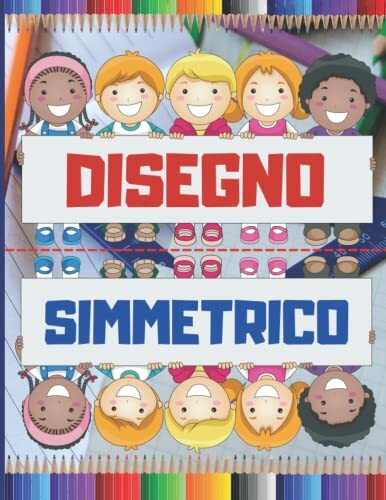 Disegno Simmetrico: Impara la simmetria con gli Animali, Riproduci un Modello, Colora il tuo Disegno e Progredisci in questa Disciplina/ Libro da ... a 10 anni/ Grande formato 21,59 x 27,94 cm