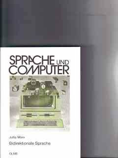 Bidirektionale Sprache: Faktenrecherche und Informationsdarstellung durch dynamische Erzeugung korrigierbarer Zustandsanzeigen in natürlicher Sprache (Sprache und Computer)