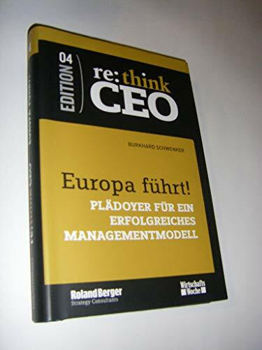 Europa führt! Plädoyer für ein erfolgreiches Managementmodell - re: think CEO Edition 04