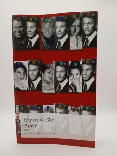 Adele oder Suche Frau für meinen Mann: Roman: Erzählung
