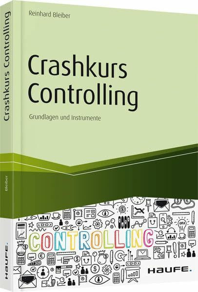 Crashkurs Controlling: Grundlagen und Instrumente (Haufe Fachbuch)