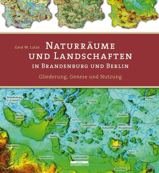 Naturräume und Landschaften in Brandenburg und Berlin: Gliederung, Genese und Nutzung