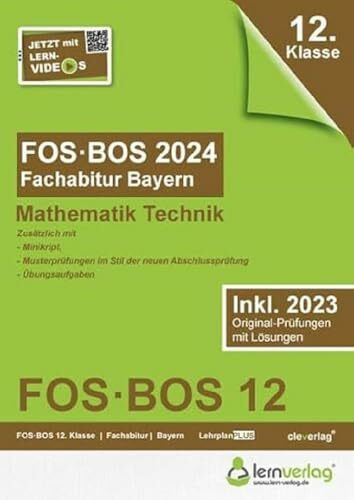 Abiturprüfung FOS/BOS Bayern 2024 Mathematik Technik 12. Klasse: Fachabitur FOS | BOS Bayern 2024 Mathematik Technik