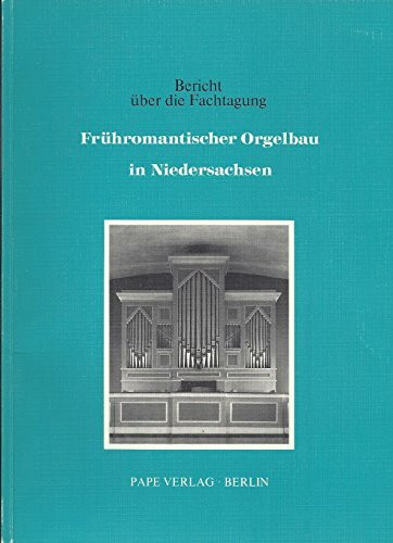 Frühromantischer Orgelbau in Niedersachsen: Bericht über die Fachtagung vom 16. bis 18.9.1976 in Hildesheim