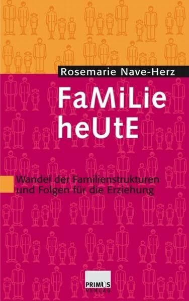 Familie heute. Wandel der Familienstrukturen und Folgen für die Erziehung