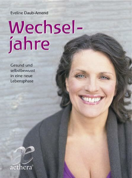 Wechseljahre: Gesund und selbstbewusst in eine neue Lebensphase (aethera)