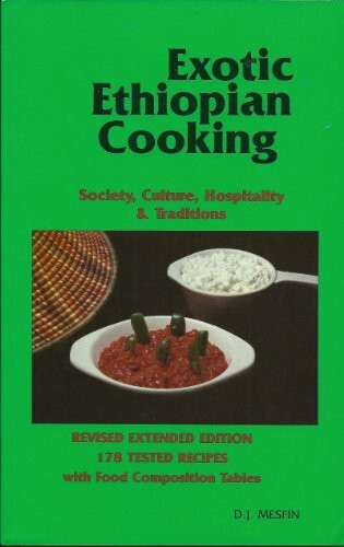 Exotic Ethiopian Cooking: Society, Culture, and Hospitality Tradition in Ethiopia