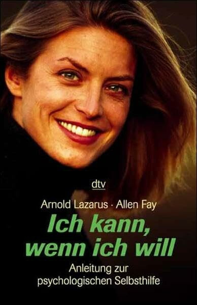 Ich kann, wenn ich will: Anleitung zur psychologischen Selbsthilfe