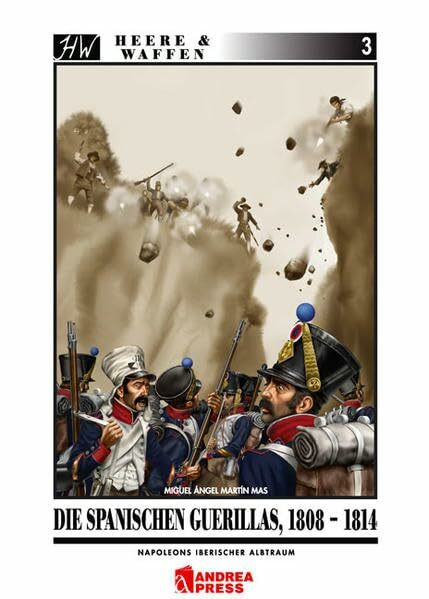 Die spanischen Guerrillas, 1808-1814: Napoleons iberischer Albtraum (Heere & Waffen)