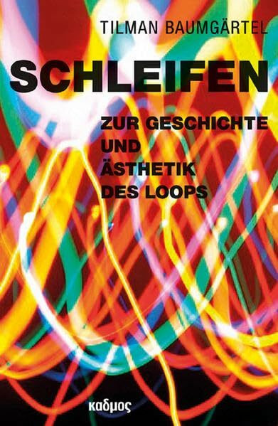 Schleifen: Zur Geschichte und Ästhetik des Loops