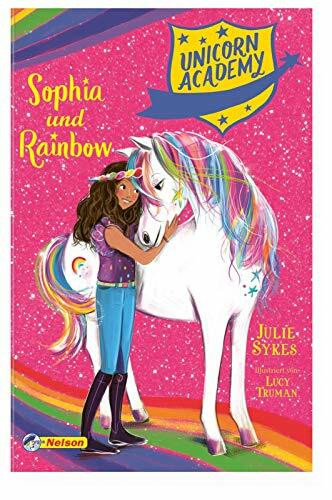 Unicorn Academy #1: Sophia und Rainbow: Mit toller Glitzer-Folie auf dem Cover