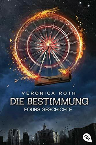 Die Bestimmung – Fours Geschichte: Die packende Fantasy-Dystopie aus Fours Perspektive (Die Bestimmung-Reihe, Band 4)