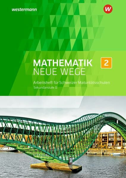 Mathematik Neue Wege SII - Ausgabe für die Schweiz: Arbeitsheft mit Lösungen 2 (Mathematik Neue Wege GYMI: Ausgabe Gymnasium für die Schweiz)