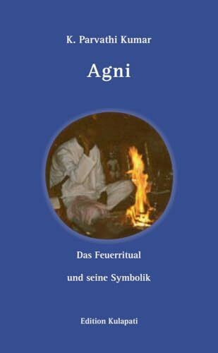 Agni: Das Feuerritual und seine Symbolik
