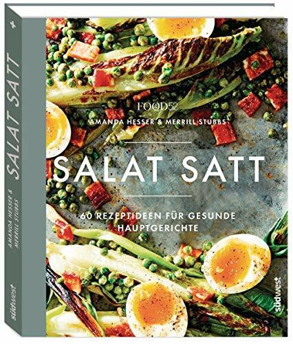 Salat satt: 60 Rezeptideen für gesunde Hauptgerichte