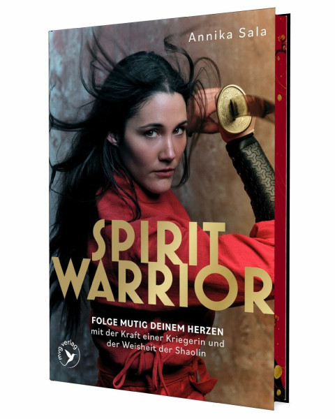 Spirit Warrior: Folge mutig deinem Herzen – mit der Kraft einer Kriegerin und der Weisheit der Shaolin | Female Empowerment, Kraft und mentale Stärke – mit limitiertem Farbschnitt