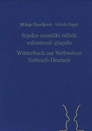 Srpsko-nemački rečnik valentnosti glagola. Wörterbuch zur Verbvalenz Serbisch-Deutsch (Sagners Slavistische Sammlung, Band 34)