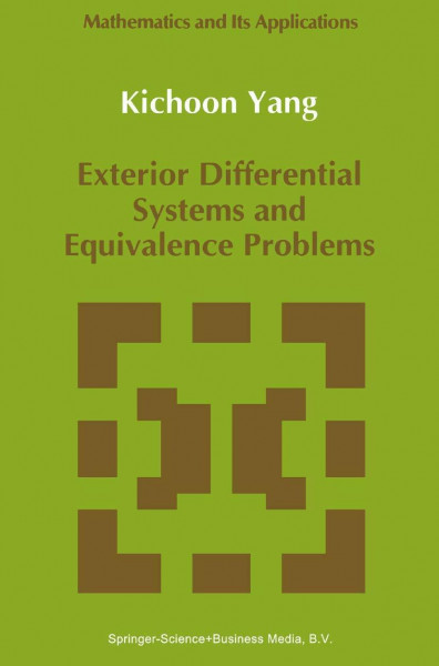 Exterior Differential Systems and Equivalence Problems (Mathematics and Its Applications, 73, Band 73)