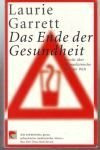 Das Ende der Gesundheit: Bericht über die menschliche Lage der Welt