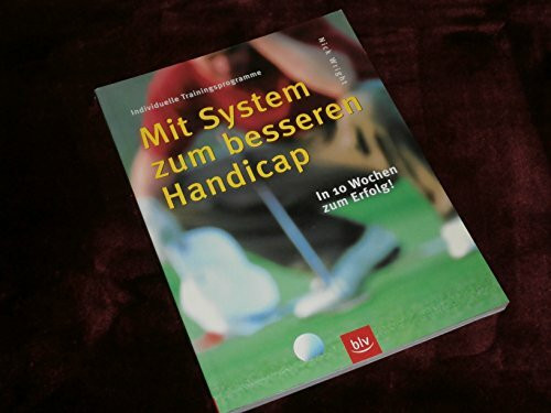 Mit System zum besseren Handicap: In 10 Wochen zum Erfolg. Individuelle Trainingsprogramme