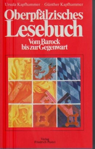 Oberpfälzisches Lesebuch. Vom Barock bis zur Gegenwart