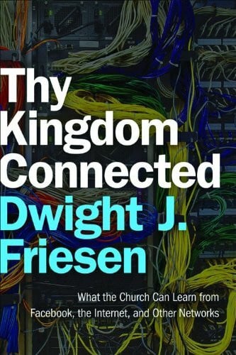 Thy Kingdom Connected: What the Church Can Learn from Facebook, the Internet, and Other Networks (Emersion : Emergent Village Resources for Communities of Faith)