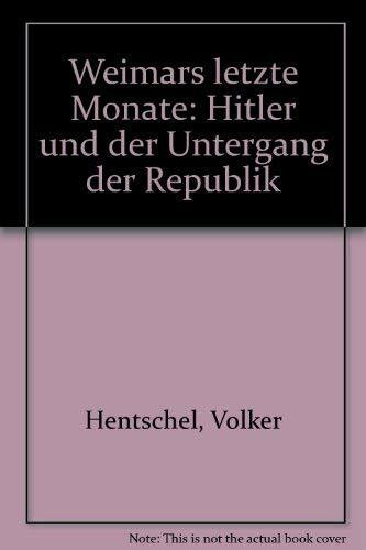 Weimars letzte Monate: Hitler und der Untergang der Republik