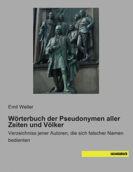 Wörterbuch der Pseudonymen aller Zeiten und Völker