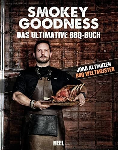 Smokey Goodness: Das ultimative BBQ-Buch Smokey Goodness: Das ultimative BBQ-Buch