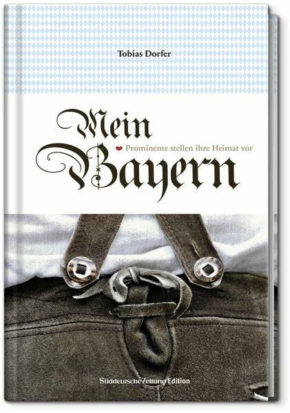 Mein Bayern: Prominente stellen ihre Heimat vor