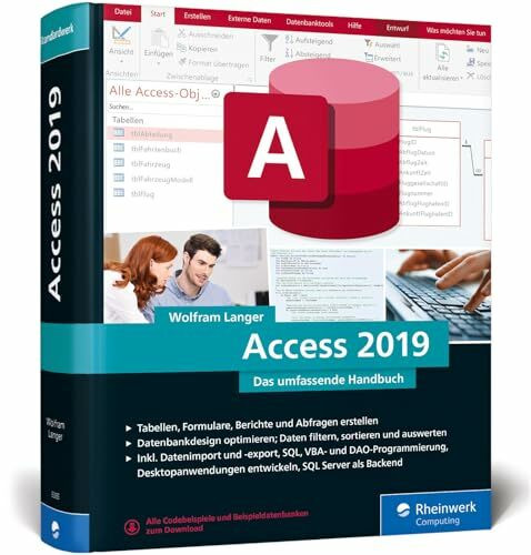Access 2019: Das umfassende Handbuch. Tabellen, Formulare, Berichte, Datenbankdesign, Abfragen, Import und Export, SQL, VBA, DAO u. v. m.