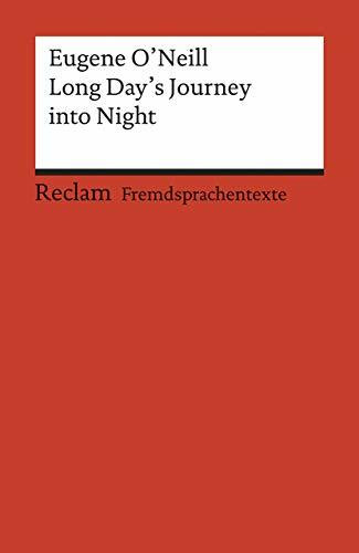 Long Day's Journey into Night: [Fremdsprachentexte] – Englischer Text mit deutschen Worterklärungen. C1 – C2 (GER) – O'Neill, Eugene G – Literaturhinweise (Reclams Universal-Bibliothek)