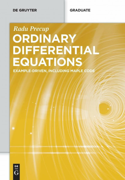 Ordinary Differential Equations: Example-driven, Including Maple Code (De Gruyter Textbook)