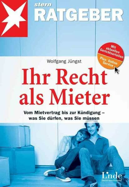 Ihr Recht als Mieter: Vom Mietvertrag bis zur Kündigung - was Sie dürfen, was Sie müssen (stern-Ratgeber)