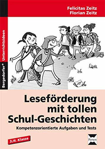 Leseförderung mit tollen Schul-Geschichten: Kompetenzorientierte Aufgaben und Tests (3. und 4. Klasse)