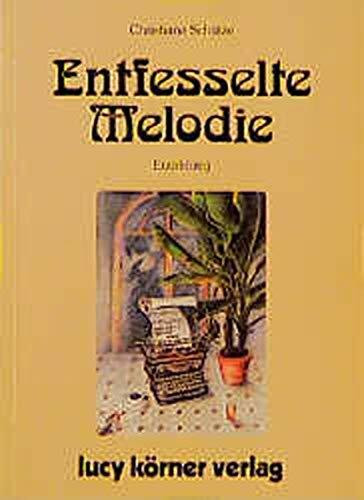 Entfesselte Melodie: Erzählung