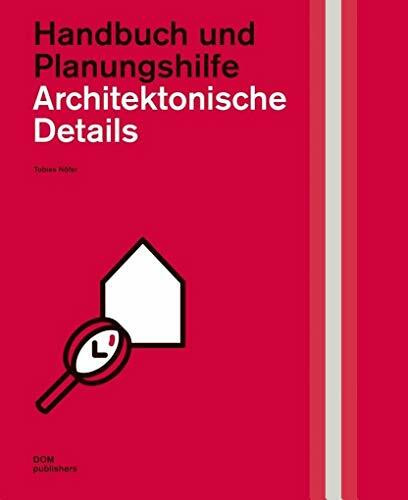 Architektonische Details. Handbuch und Planungshilfe (Handbuch und Planungshilfe/Construction and Design Manual)