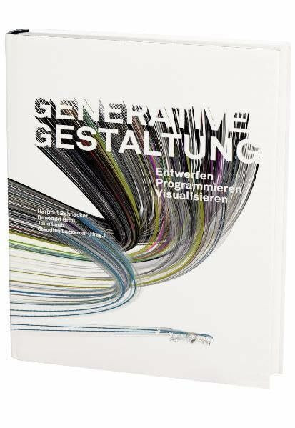 Generative Gestaltung: Entwerfen. Programmieren. Visualisieren. Mit internationalen Best-Practise-Beispielen, Grundlagen, Programmcodes und Ergebnissen